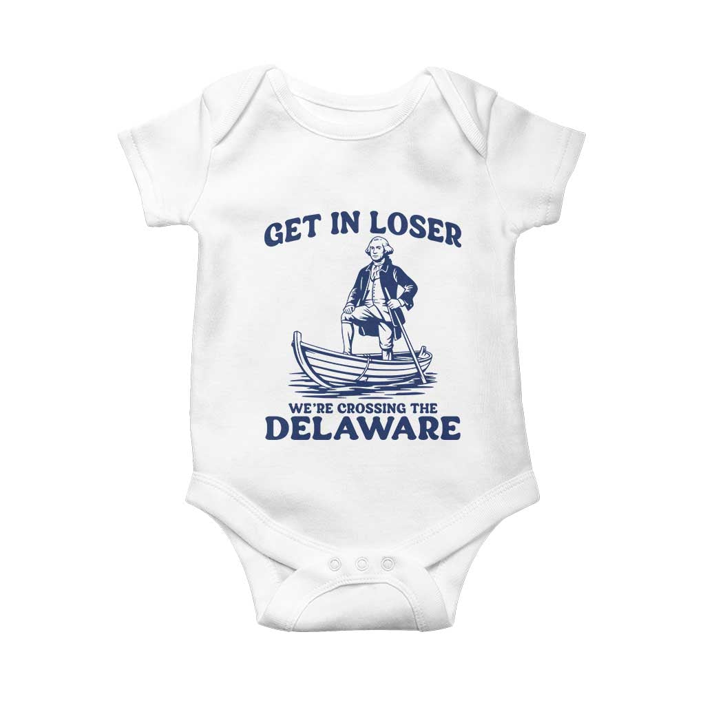 Get In Loser We are Crossing The Delaware Baby Onesie Funny George Washington Nautical Humor Graphic TS02 White Print Your Wear