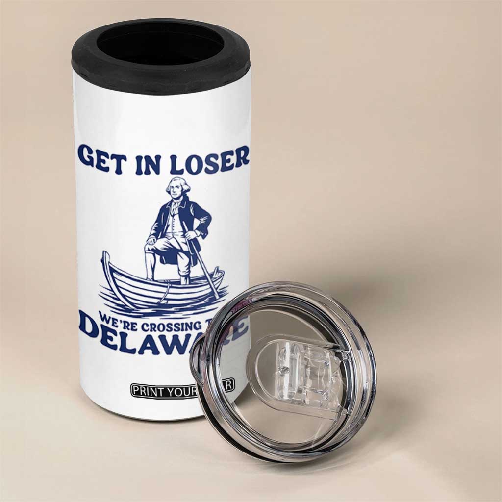 Get In Loser We are Crossing The Delaware 4 in 1 Can Cooler Tumbler Funny George Washington Nautical Humor Graphic TS02 Print Your Wear