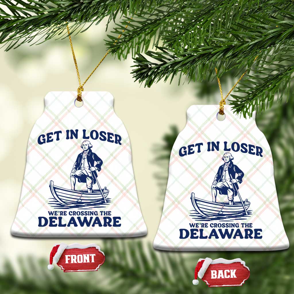 Get In Loser We are Crossing The Delaware Ceramic Ornament Funny George Washington Nautical Humor Graphic TS02 Print Your Wear