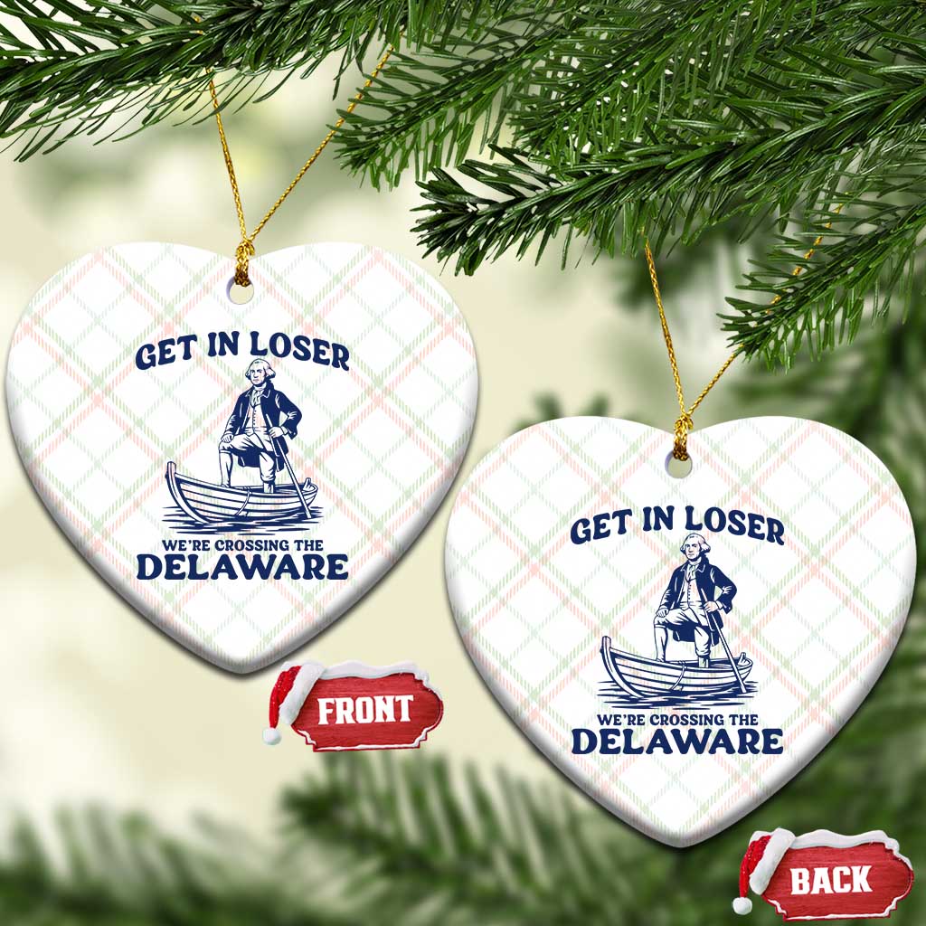 Get In Loser We are Crossing The Delaware Ceramic Ornament Funny George Washington Nautical Humor Graphic TS02 Print Your Wear