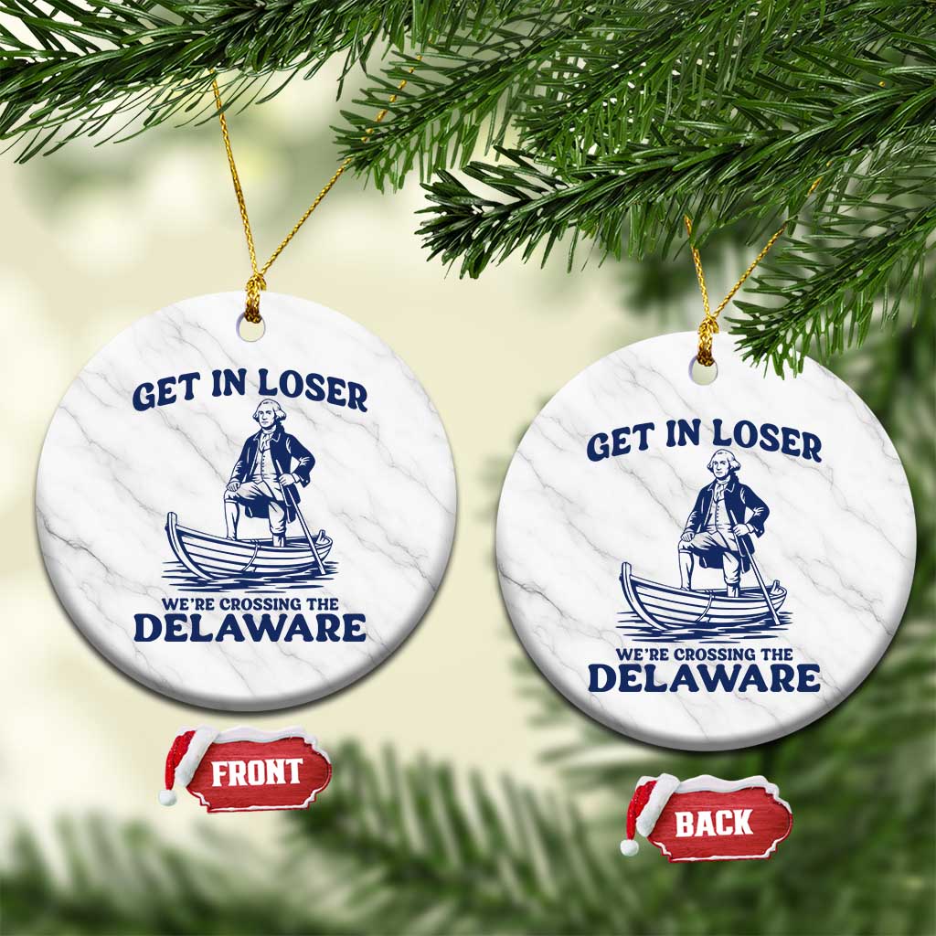 Get In Loser We are Crossing The Delaware Ceramic Ornament Funny George Washington Nautical Humor Graphic TS02 1pc White Marble Print Your Wear