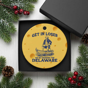Get In Loser We are Crossing The Delaware Ceramic Ornament Funny George Washington Nautical Humor Graphic TS02 1pc Yellow Cheese Print Your Wear