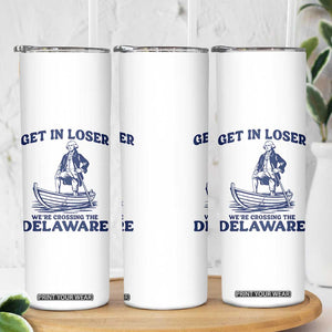 Get In Loser We are Crossing The Delaware Skinny Tumbler Funny George Washington Nautical Humor Graphic TS02 Print Your Wear