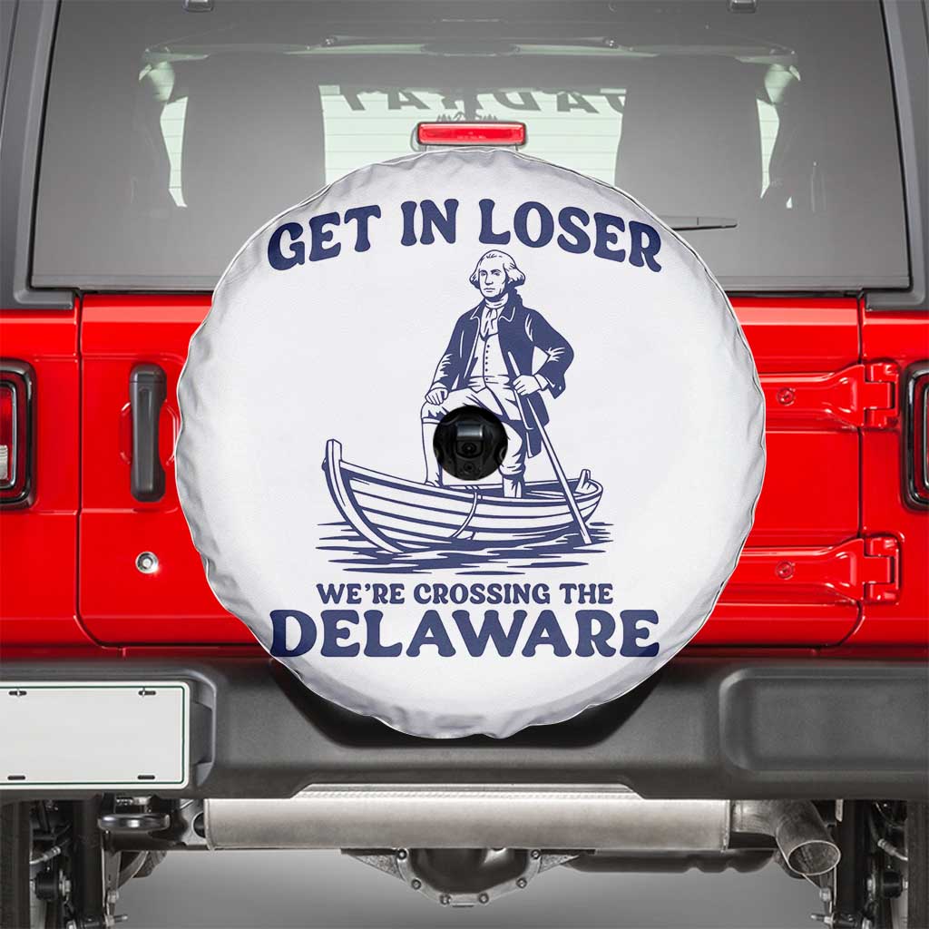 Get In Loser We are Crossing The Delaware Spare Tire Cover Funny George Washington Nautical Humor Graphic TS02 White Print Your Wear