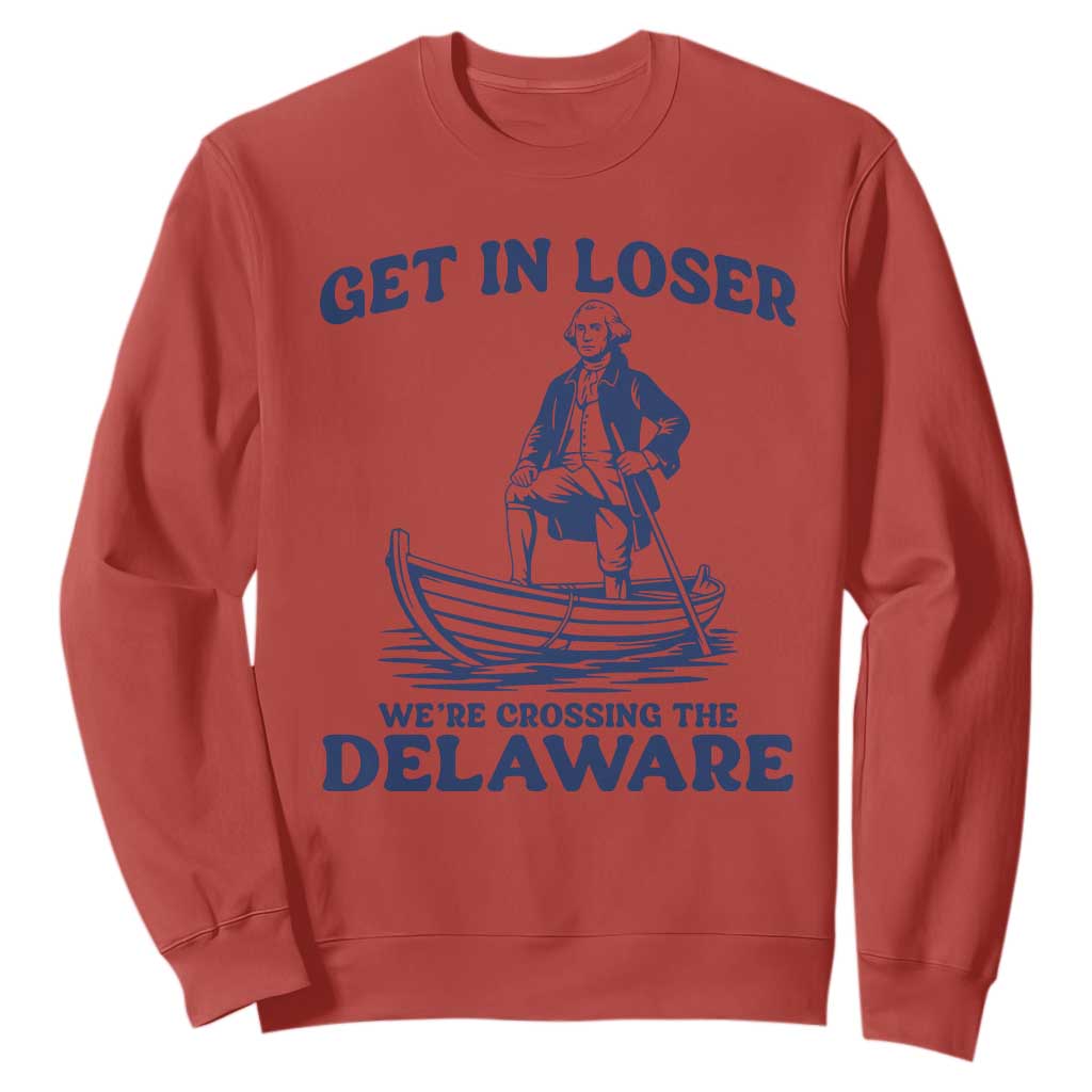 Get In Loser We are Crossing The Delaware Sweatshirt Funny George Washington Nautical Humor Graphic TS02 Red Print Your Wear