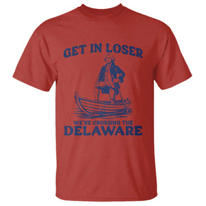 Get In Loser We are Crossing The Delaware T Shirt Funny George Washington Nautical Humor Graphic TS02 Red Print Your Wear