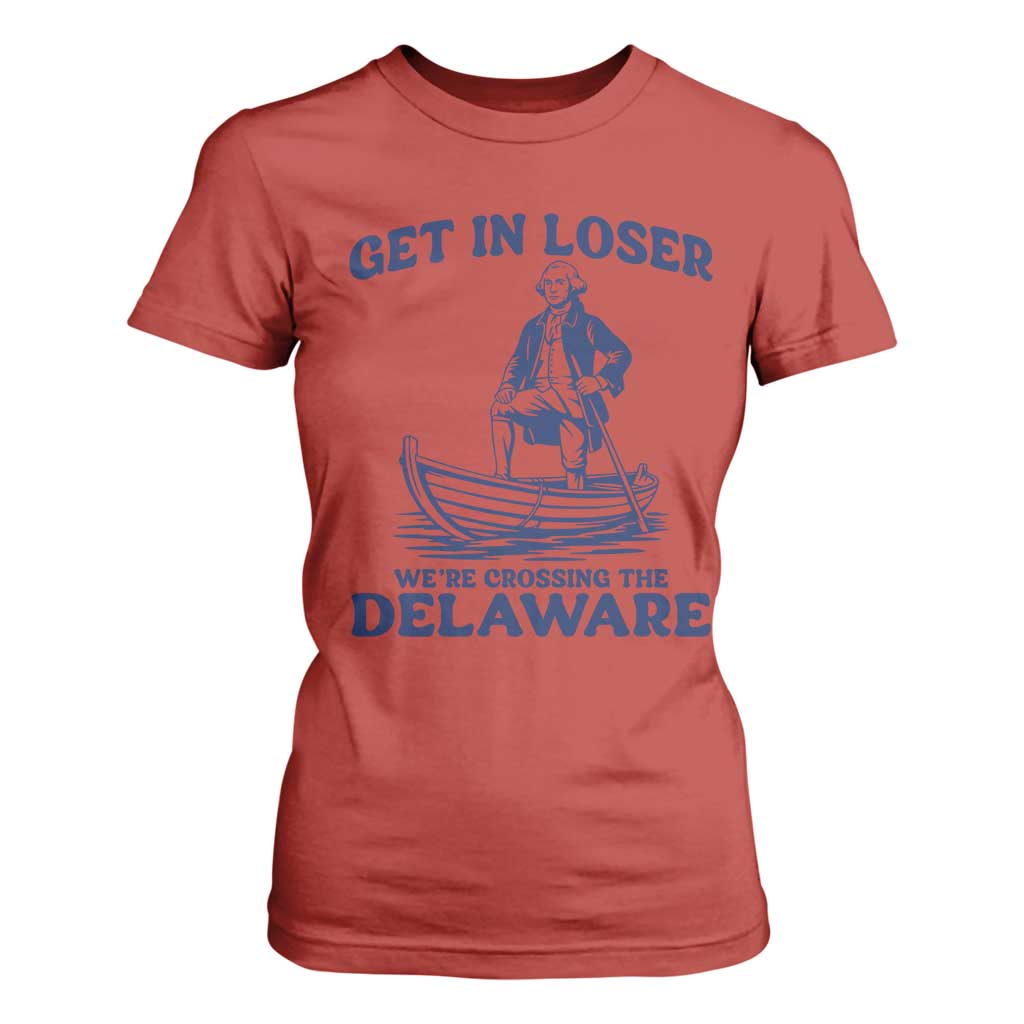 Get In Loser We are Crossing The Delaware T Shirt For Women Funny George Washington Nautical Humor Graphic TS02 Red Print Your Wear