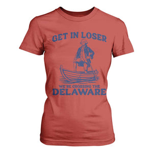 Get In Loser We are Crossing The Delaware T Shirt For Women Funny George Washington Nautical Humor Graphic TS02 Red Print Your Wear