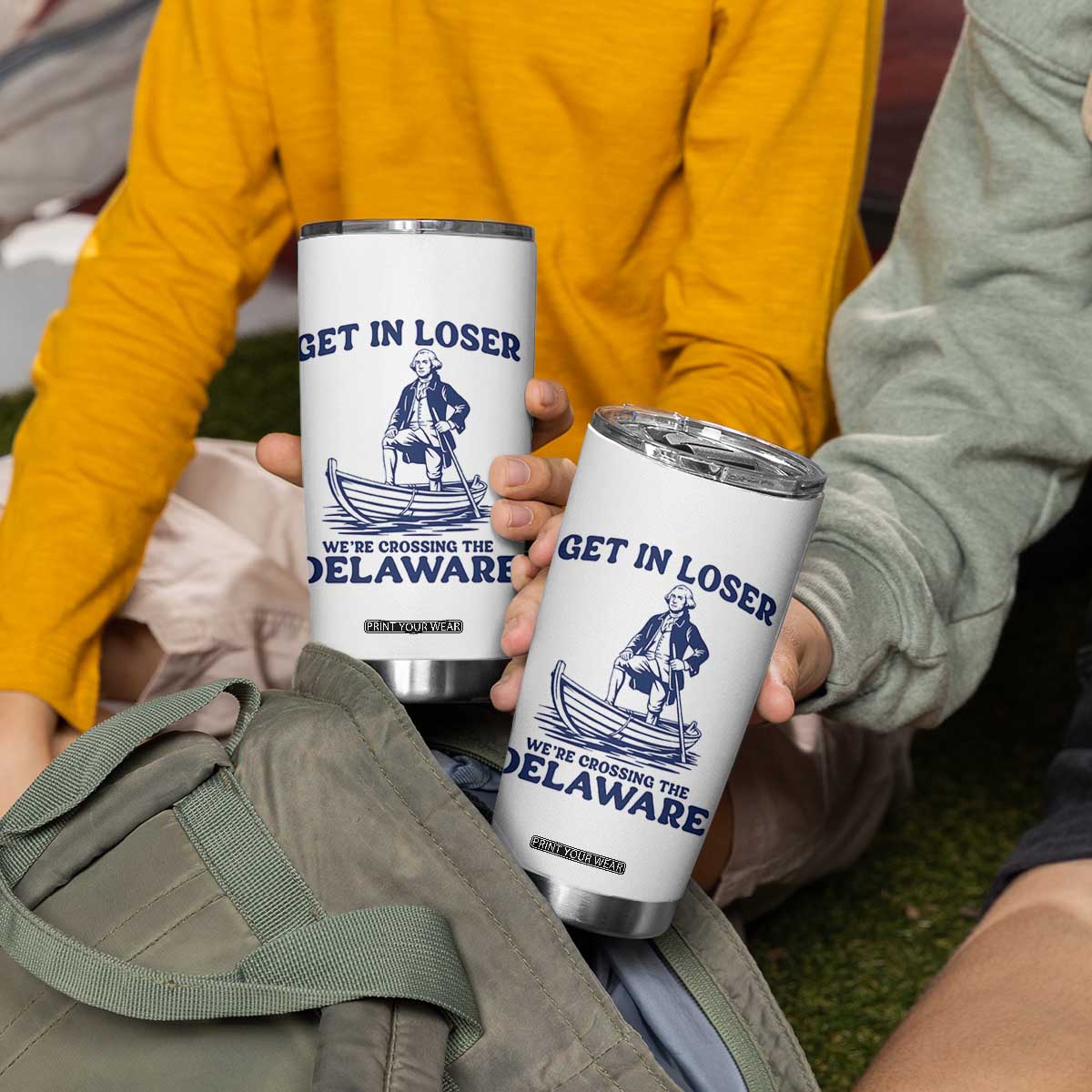 Get In Loser We are Crossing The Delaware Tumbler Cup Funny George Washington Nautical Humor Graphic TS02 Print Your Wear