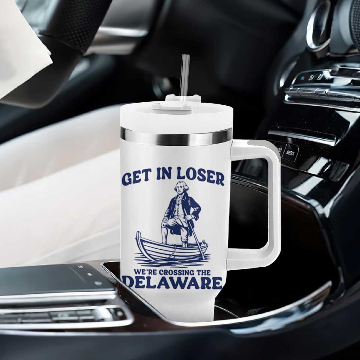 Get In Loser We are Crossing The Delaware Tumbler With Handle Funny George Washington Nautical Humor Graphic TS02 Print Your Wear