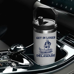 Get In Loser We are Crossing The Delaware Flip Straw Tumbler Funny George Washington Nautical Humor Graphic TS02 Print Your Wear