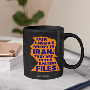 Our Enemies Aren't In Iran Coffee Mug Epstein Files Silhouette Political Satire TS02 Print Your Wear