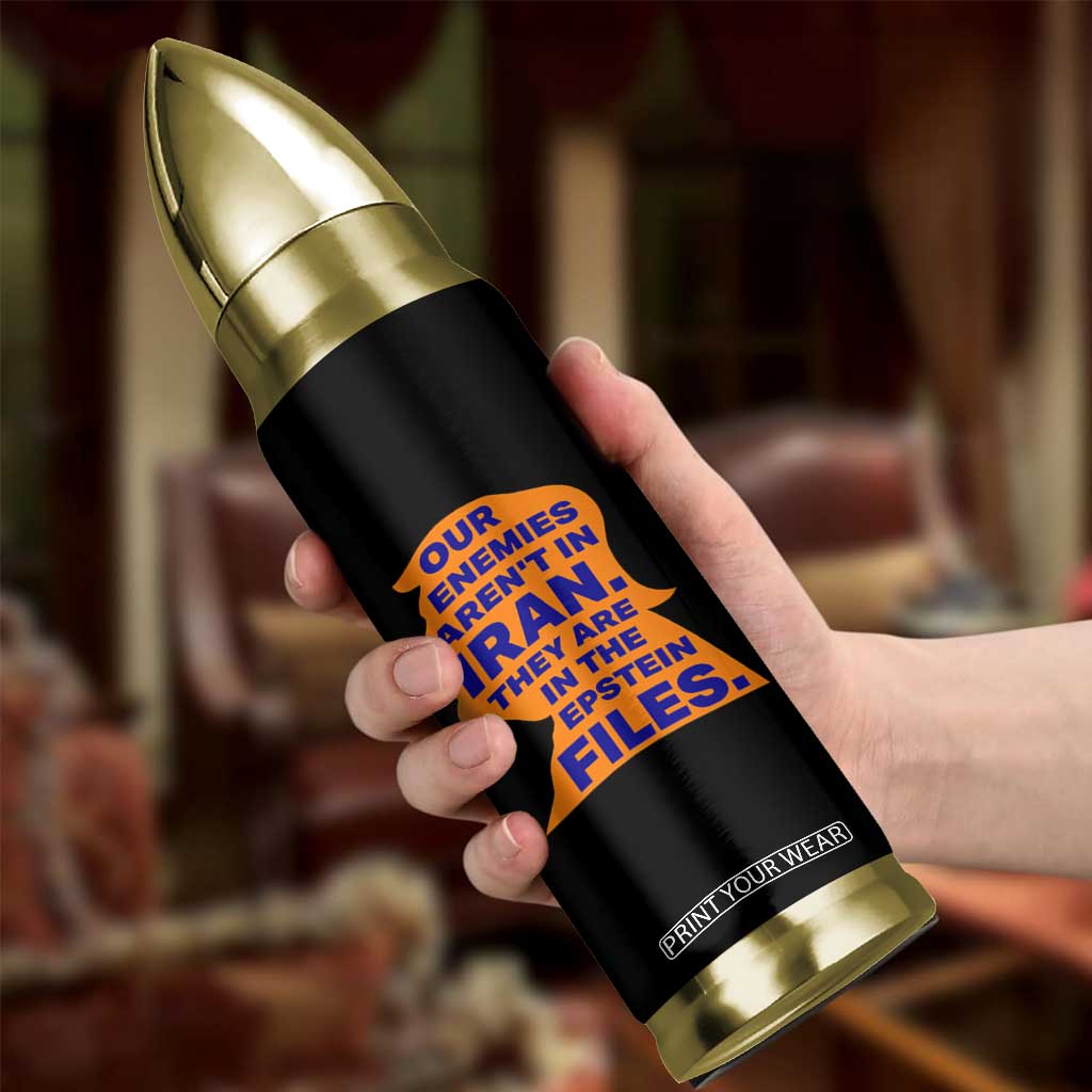 Our Enemies Aren't In Iran Bullet Tumbler Epstein Files Silhouette Political Satire TS02 Print Your Wear