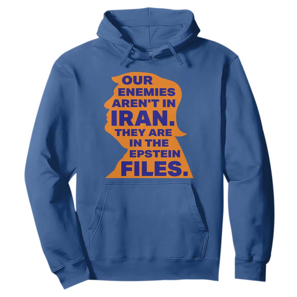 Our Enemies Aren't In Iran Hoodie Epstein Files Silhouette Political Satire TS02 Royal Blue Print Your Wear