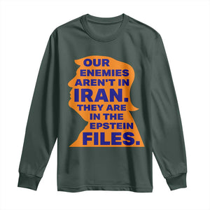 Our Enemies Aren't In Iran Long Sleeve Shirt Epstein Files Silhouette Political Satire TS02 Dark Forest Green Print Your Wear