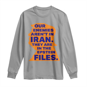 Our Enemies Aren't In Iran Long Sleeve Shirt Epstein Files Silhouette Political Satire TS02 Sport Gray Print Your Wear