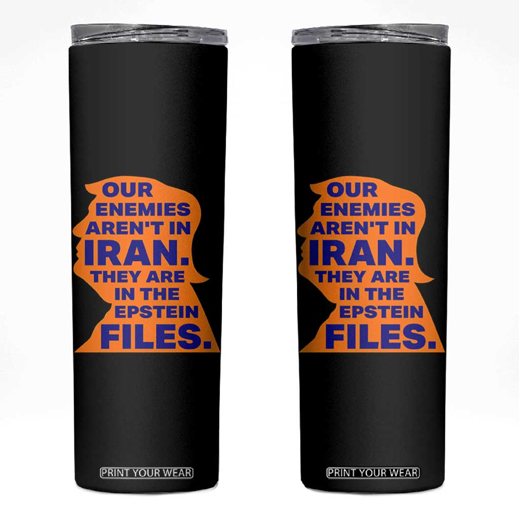 Our Enemies Aren't In Iran Skinny Tumbler Epstein Files Silhouette Political Satire TS02 Black Print Your Wear