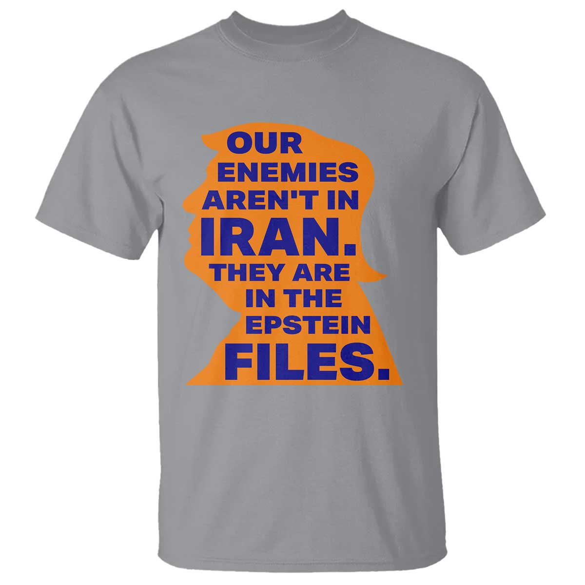 Our Enemies Aren't In Iran T Shirt Epstein Files Silhouette Political Satire TS02 Sport Gray Print Your Wear