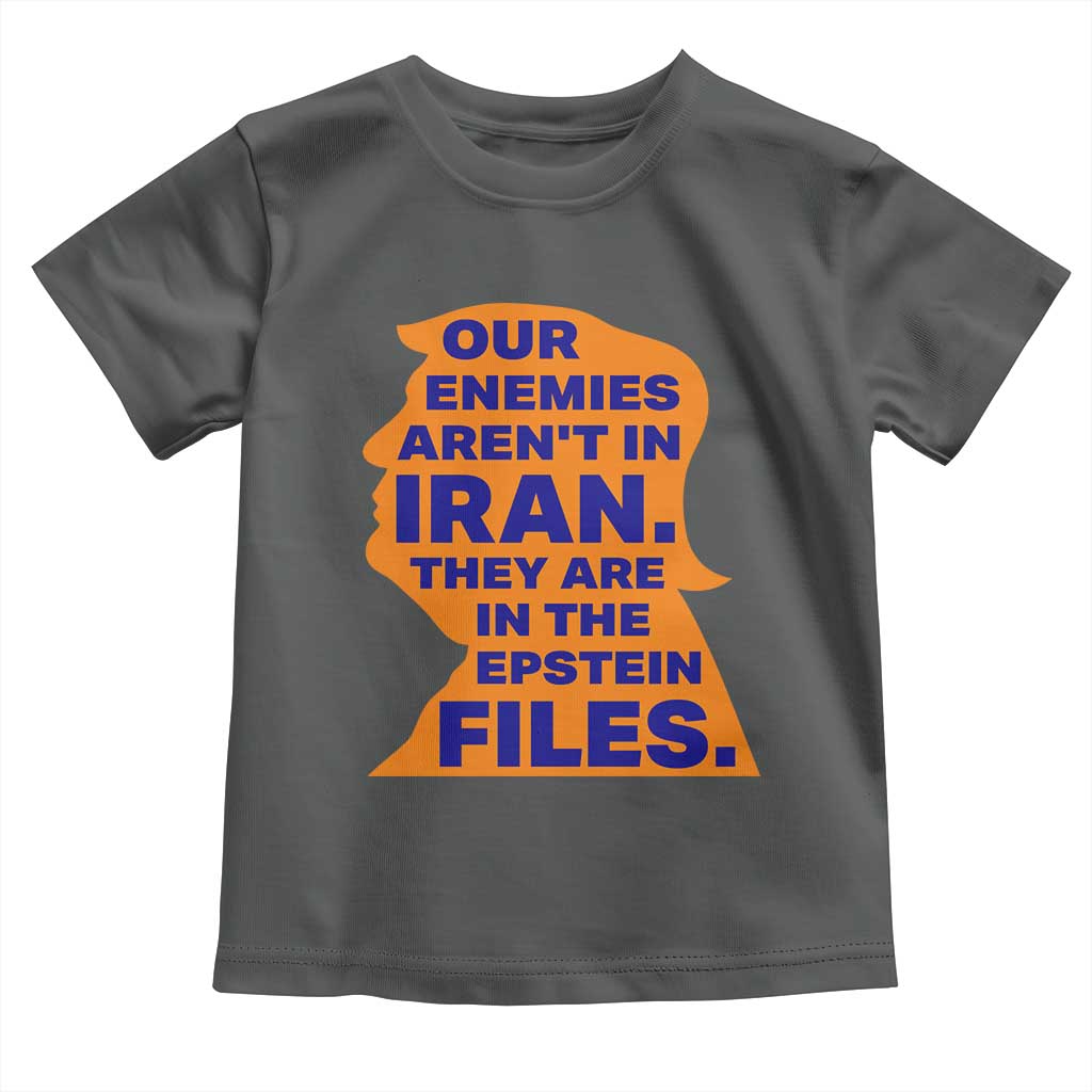 Our Enemies Aren't In Iran Toddler T Shirt Epstein Files Silhouette Political Satire TS02 Dark Heather Print Your Wear