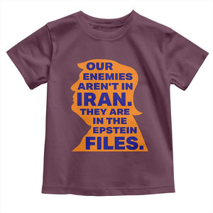 Our Enemies Aren't In Iran Toddler T Shirt Epstein Files Silhouette Political Satire TS02 Maroon Print Your Wear