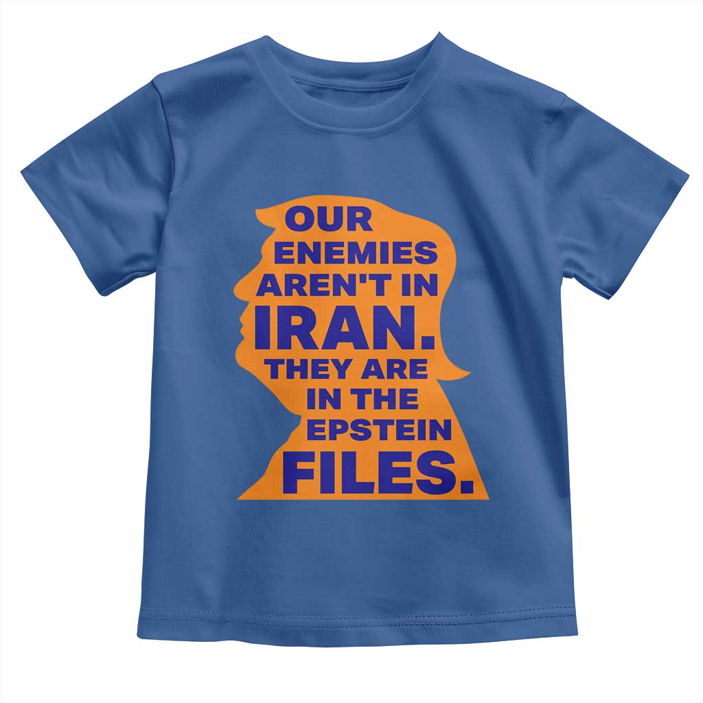 Our Enemies Aren't In Iran Toddler T Shirt Epstein Files Silhouette Political Satire TS02 Royal Blue Print Your Wear