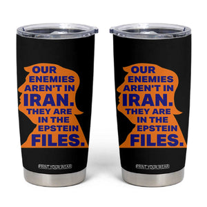 Our Enemies Aren't In Iran Tumbler Cup Epstein Files Silhouette Political Satire TS02 Black Print Your Wear