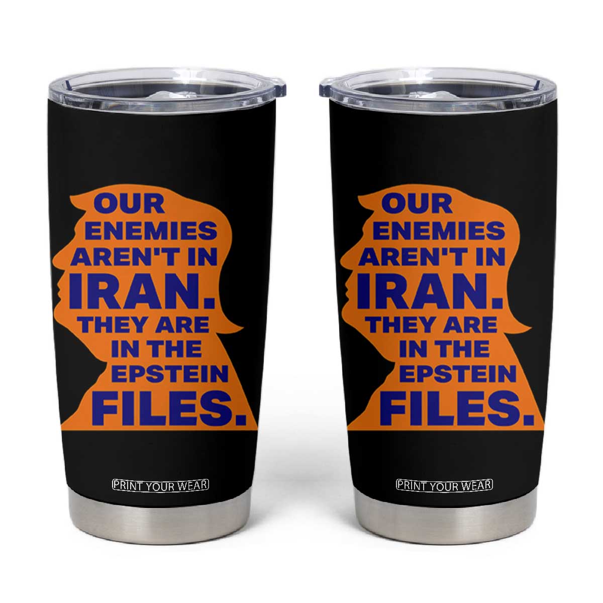 Our Enemies Aren't In Iran Tumbler Cup Epstein Files Silhouette Political Satire TS02 Black Print Your Wear