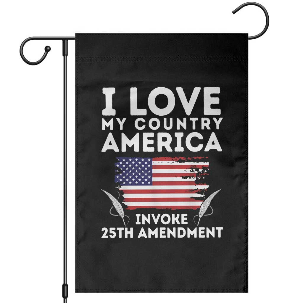 I Love My Country Invoke 25th Amendment Garden Flag Distressed Flag Patriotic Political Satire TS02 Black Print Your Wear