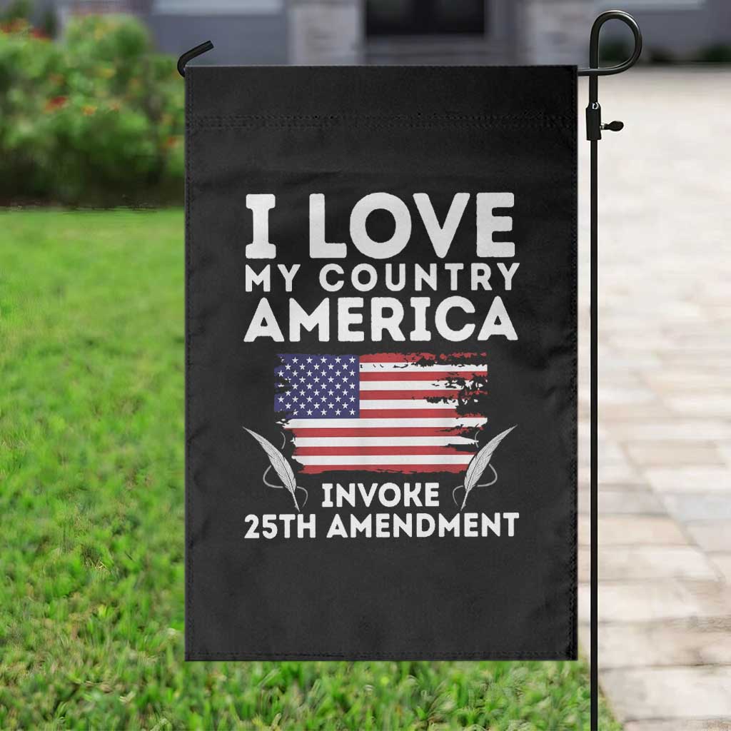 I Love My Country Invoke 25th Amendment Garden Flag Distressed Flag Patriotic Political Satire TS02 Print Your Wear