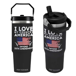 I Love My Country Invoke 25th Amendment Flip Straw Tumbler Distressed Flag Patriotic Political Satire TS02 One Size: 30 oz Black Print Your Wear