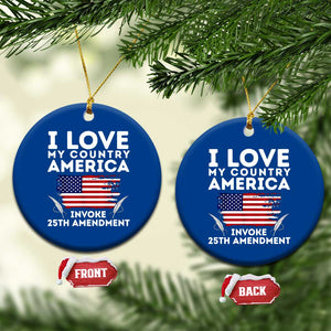 I Love My Country Invoke 25th Amendment Ceramic Ornament Distressed Flag Patriotic Political Satire TS02 1pc Blue Print Your Wear