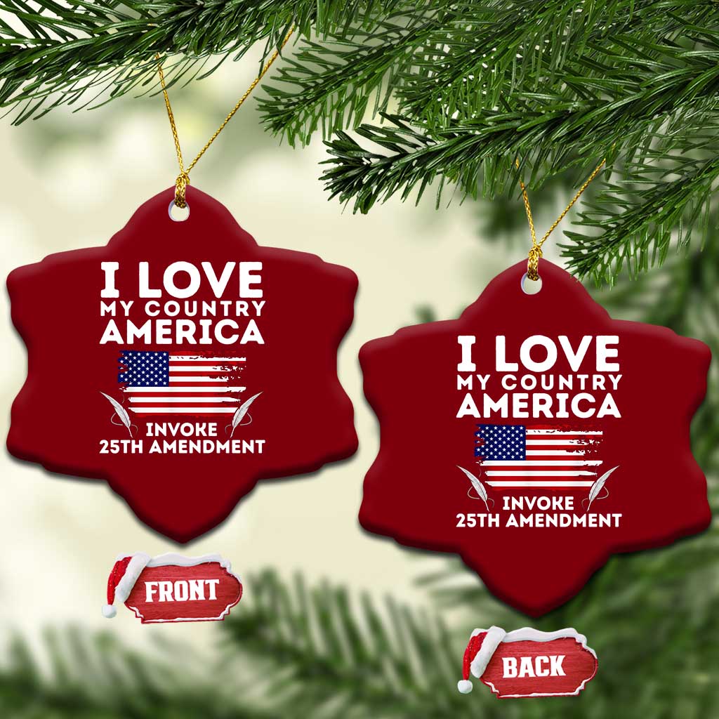 I Love My Country Invoke 25th Amendment Ceramic Ornament Distressed Flag Patriotic Political Satire TS02 Print Your Wear