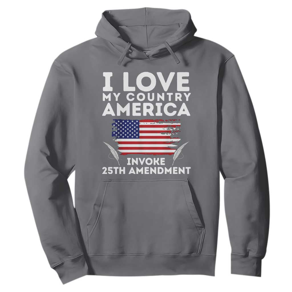 I Love My Country Invoke 25th Amendment Hoodie Distressed Flag Patriotic Political Satire TS02 Charcoal Print Your Wear