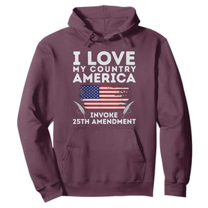 I Love My Country Invoke 25th Amendment Hoodie Distressed Flag Patriotic Political Satire TS02 Maroon Print Your Wear