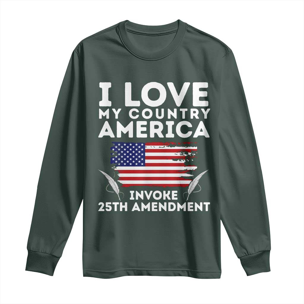 I Love My Country Invoke 25th Amendment Long Sleeve Shirt Distressed Flag Patriotic Political Satire TS02 Dark Forest Green Print Your Wear