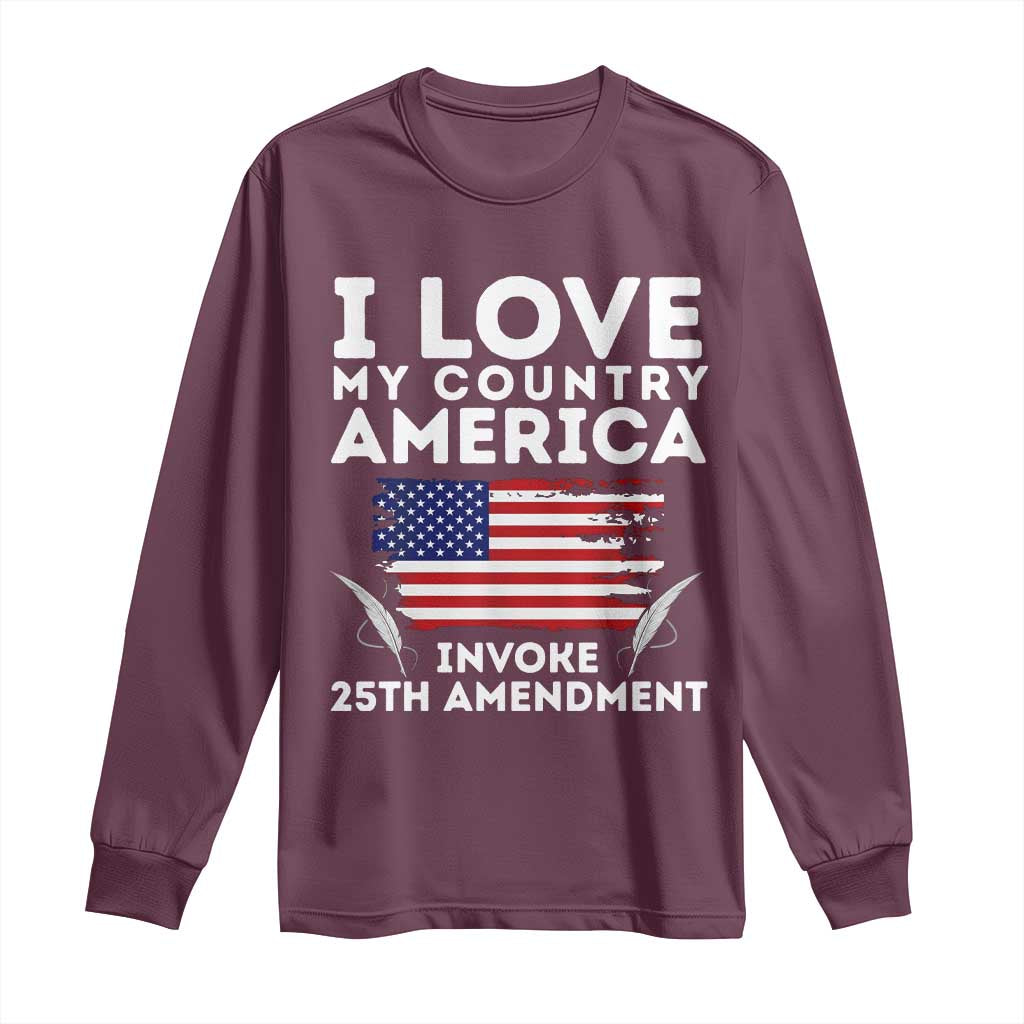 I Love My Country Invoke 25th Amendment Long Sleeve Shirt Distressed Flag Patriotic Political Satire TS02 Maroon Print Your Wear