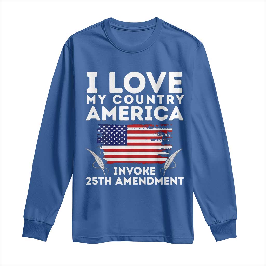 I Love My Country Invoke 25th Amendment Long Sleeve Shirt Distressed Flag Patriotic Political Satire TS02 Royal Blue Print Your Wear