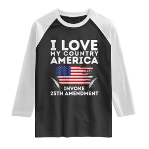 I Love My Country Invoke 25th Amendment Raglan Shirt Distressed Flag Patriotic Political Satire TS02 Black White Print Your Wear