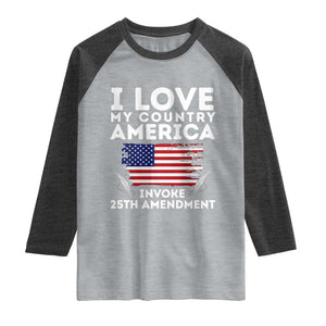 I Love My Country Invoke 25th Amendment Raglan Shirt Distressed Flag Patriotic Political Satire TS02 Heather Gray Heather Charcoal Print Your Wear