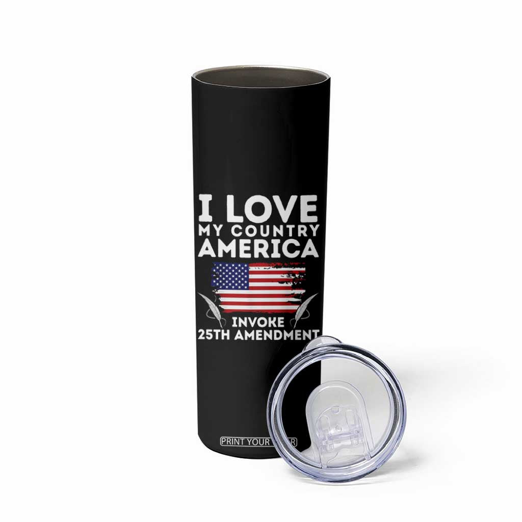 I Love My Country Invoke 25th Amendment Skinny Tumbler Distressed Flag Patriotic Political Satire TS02 Print Your Wear