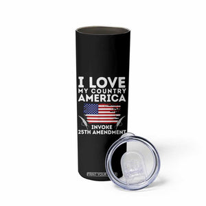 I Love My Country Invoke 25th Amendment Skinny Tumbler Distressed Flag Patriotic Political Satire TS02 Print Your Wear