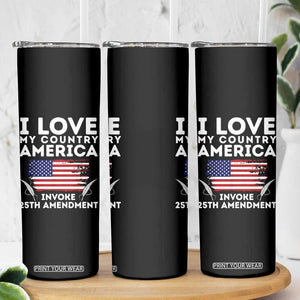 I Love My Country Invoke 25th Amendment Skinny Tumbler Distressed Flag Patriotic Political Satire TS02 Print Your Wear