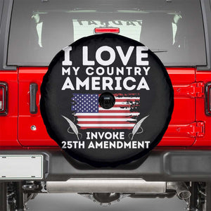 I Love My Country Invoke 25th Amendment Spare Tire Cover Distressed Flag Patriotic Political Satire TS02 Black Print Your Wear