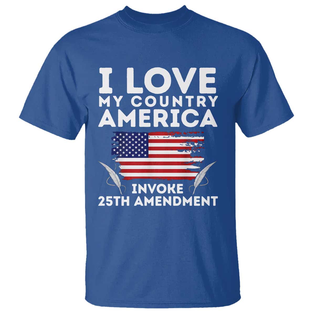 I Love My Country Invoke 25th Amendment T Shirt Distressed Flag Patriotic Political Satire TS02 Royal Blue Print Your Wear