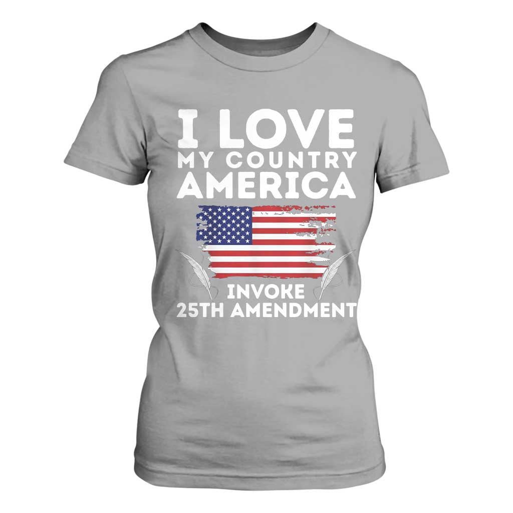I Love My Country Invoke 25th Amendment T Shirt For Women Distressed Flag Patriotic Political Satire TS02 Sport Gray Print Your Wear