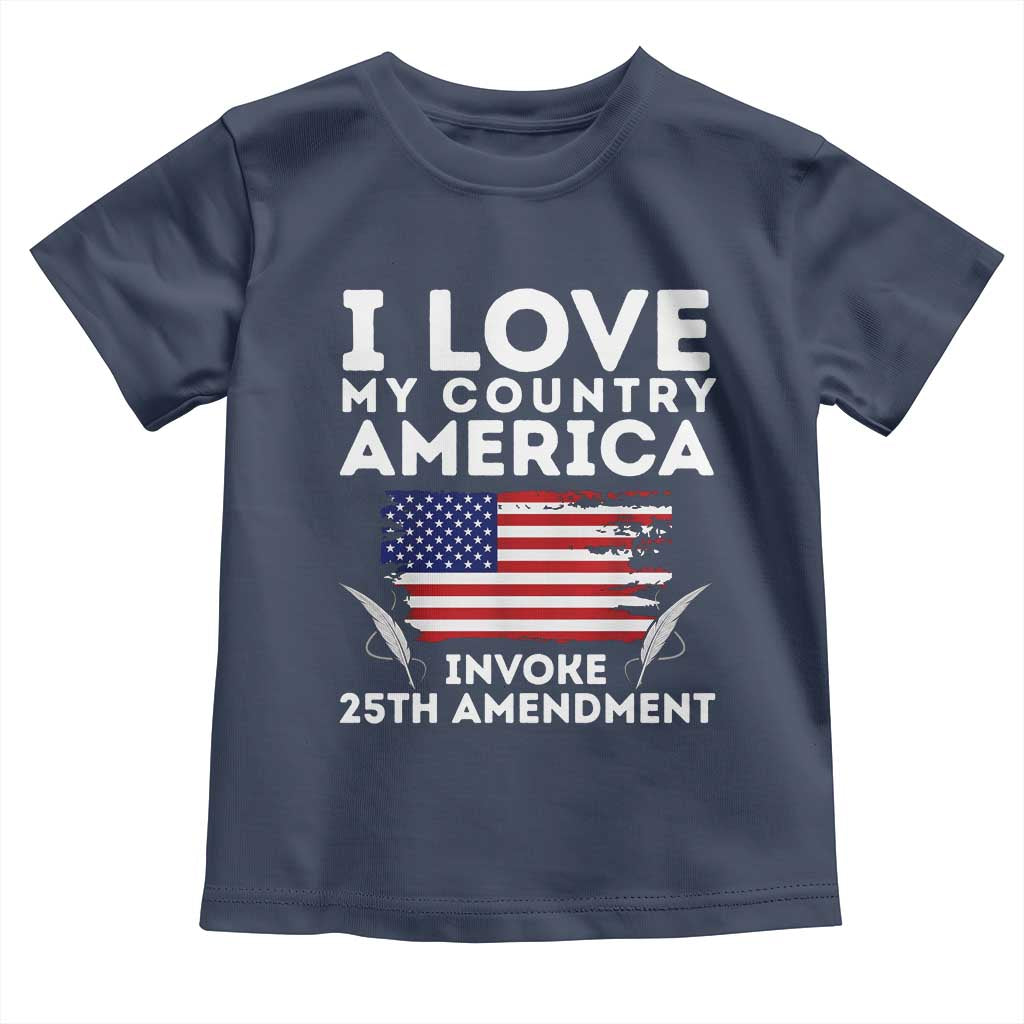 I Love My Country Invoke 25th Amendment Toddler T Shirt Distressed Flag Patriotic Political Satire TS02 Navy Print Your Wear