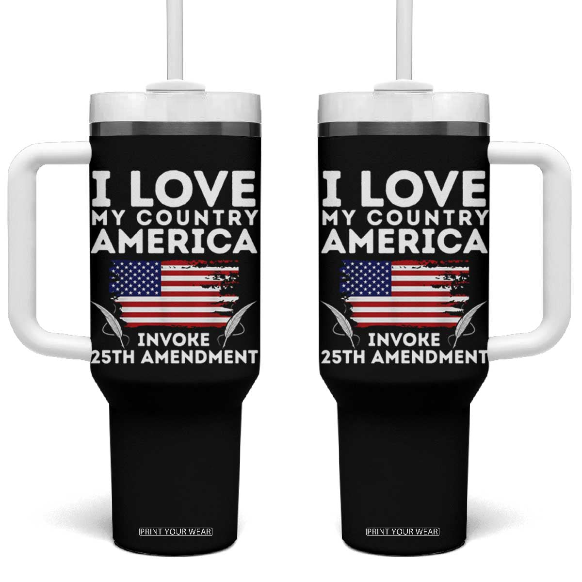 I Love My Country Invoke 25th Amendment Tumbler With Handle Distressed Flag Patriotic Political Satire TS02 One Size: 40 oz Black Print Your Wear