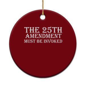 The 25th Amendment Must Be Invoked Ceramic Ornament Bold Typography Statement Patriotic Political Satire TS02 1pc Red Print Your Wear