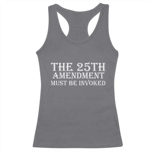 The 25th Amendment Must Be Invoked Racerback Tank Top Bold Typography Statement Patriotic Political Satire TS02 Charcoal Print Your Wear