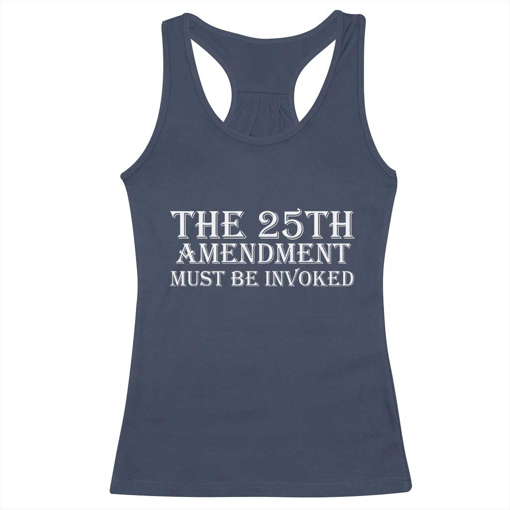 The 25th Amendment Must Be Invoked Racerback Tank Top Bold Typography Statement Patriotic Political Satire TS02 Navy Print Your Wear